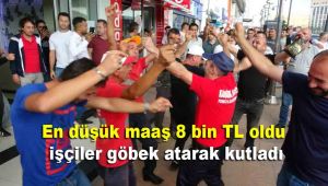 En düşük maaş 8 bin TL oldu, işçiler göbek atarak kutladı