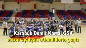 Karabük Demir Kartal GSK sezon açılışını etkinliklerle yaptı