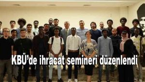 KBÜ'de ihracat semineri düzenlendi