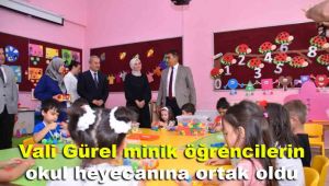 Vali Gürel minik öğrencilerin okul heyecanına ortak oldu