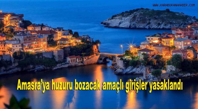 Amasra'ya huzuru bozacak amaçlı girişler yasaklandı