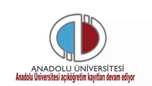 Anadolu Üniversitesi açıköğretim kayıtları devam ediyor