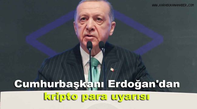 Cumhurbaşkanı Erdoğan'dan gençlere kripto para uyarısı