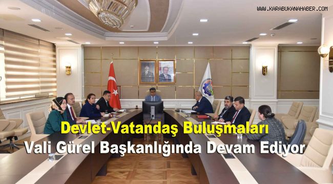 Devlet-Vatandaş Buluşmaları Vali Gürel Başkanlığında Devam Ediyor