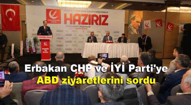Erbakan, CHP ve İYİ Parti'ye ABD ziyaretlerini sordu