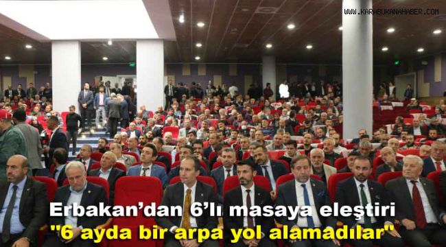 Erbakan’dan 6’lı masaya eleştiri