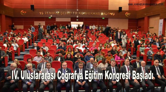 IV. Uluslararası Coğrafya Eğitim Kongresi Başladı