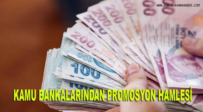 KAMU BANKALARINDAN PROMOSYON HAMLESİ