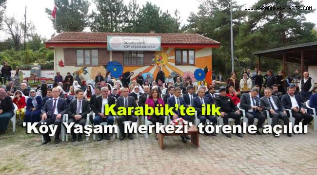 Karabük'te ilk 'Köy Yaşam Merkezi' törenle açıldı