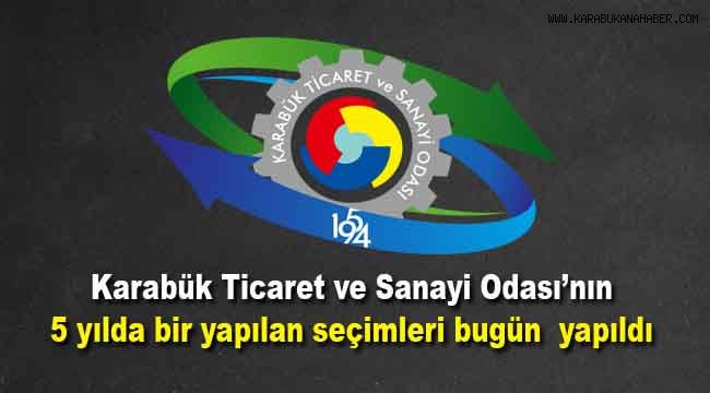 Karabük Ticaret ve Sanayi Odası'nın 5 yılda bir yapılan seçimleri bugün yapıldı
