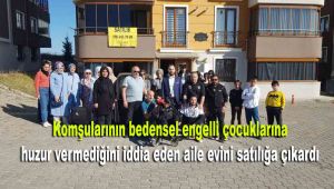 Komşularının bedensel engelli çocuklarına huzur vermediğini iddia eden aile evini satılığa çıkardı