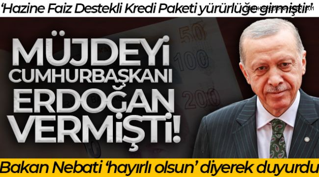 MÜJDEYİ CUMHURBAŞKANI VERMİŞTİ AÇIKLAMAYI BAKAN NEBATİ VERDİ