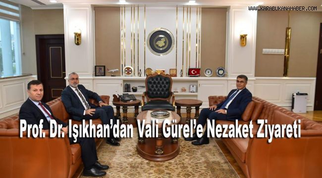 Prof. Dr. Işıkhan’dan Vali Gürel’e Nezaket Ziyareti.