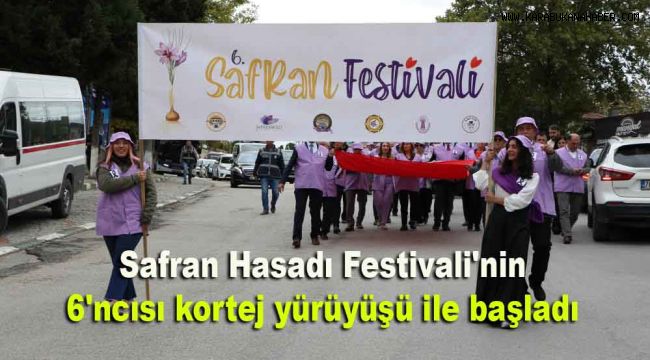 Safran Hasadı Festivali'nin 6'ncısı kortej yürüyüşü ile başladı