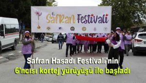 Safran Hasadı Festivali'nin 6'ncısı kortej yürüyüşü ile başladı