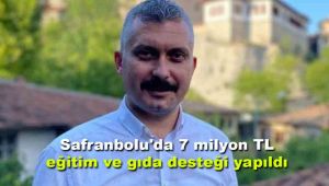 Safranbolu'da 7 milyon TL eğitim ve gıda desteği yapıldı