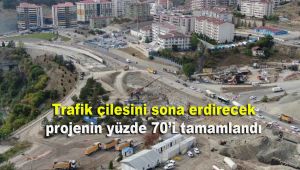 Trafik çilesini sona erdirecek projenin yüzde 70'i tamamlandı