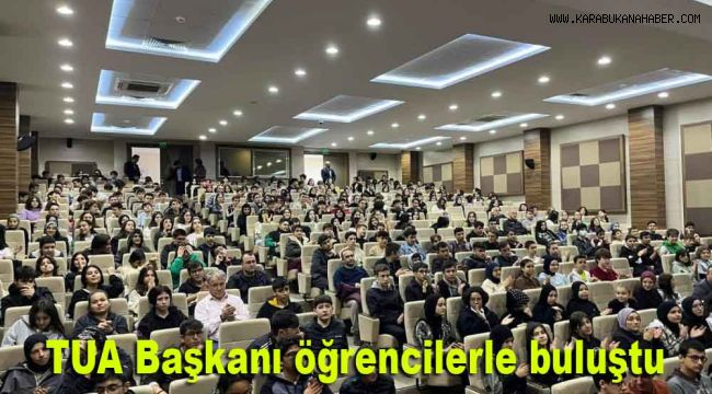 TUA Başkanı öğrencilerle buluştu