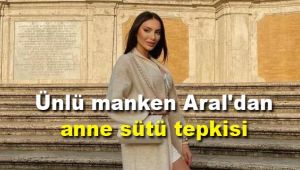 Ünlü manken Aral'dan anne sütü tepkisi