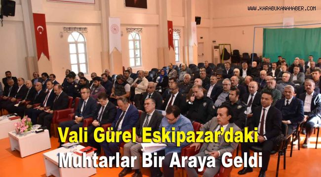 Vali Gürel Eskipazar'daki Muhtarlarımızla Bir Araya Geldi
