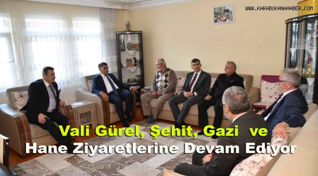 Vali Gürel, Şehit, Gazi ve Hane Ziyaretlerine Devam Ediyor