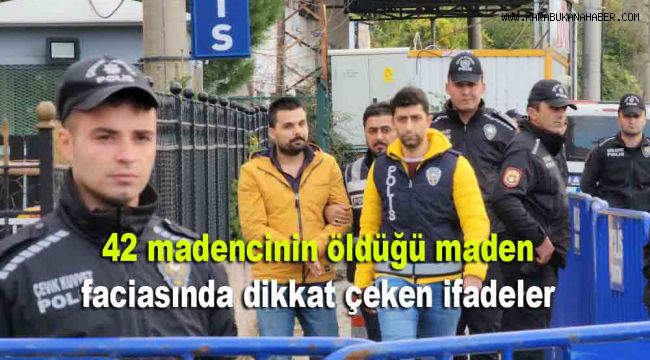 42 madencinin öldüğü maden faciasında dikkat çeken ifadeler