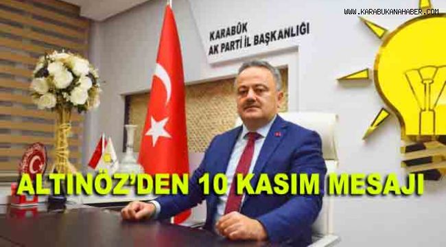 ALTINÖZ’DEN 10 KASIM MESAJI