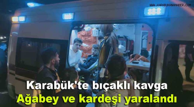 Karabük'te bıçaklı kavga: Ağabey ve kardeşi yaralandı