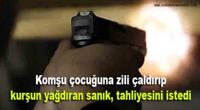 Komşu çocuğuna zili çaldırıp kurşun yağdıran sanık, tahliyesini istedi