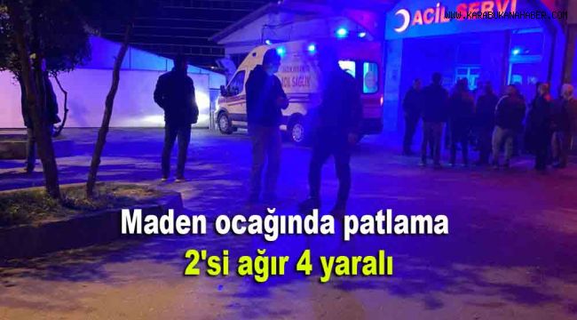 Maden ocağında patlama: 2'si ağır 4 yaralı