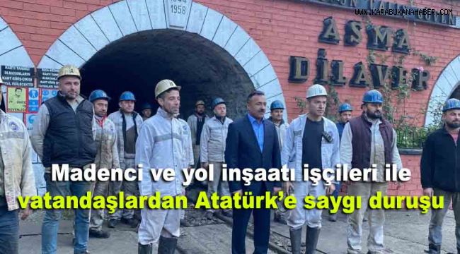 Madenci ve yol inşaatı işçileri ile vatandaşlardan Atatürk'e saygı duruşu