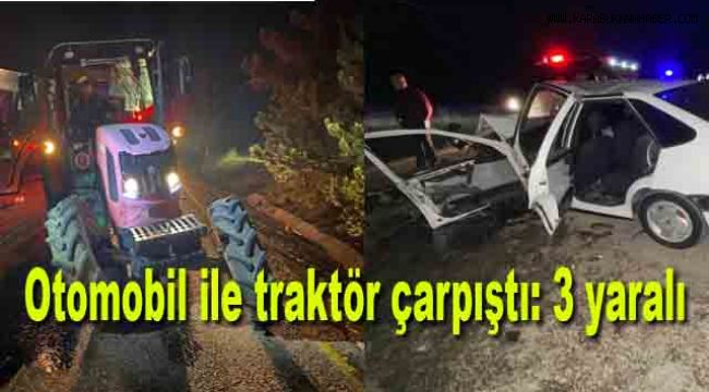 Otomobil ile traktör çarpıştı: 3 yaralı