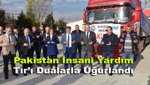 Pakistan İnsani Yardım Tır'ı Dualarla Uğurlandı