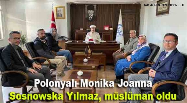 Polonyalı Monika Joanna Sosnowska Yılmaz, müslüman oldu