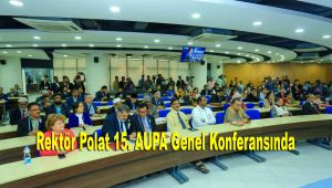 Rektör Polat 15. AUPA Genel Konferansında