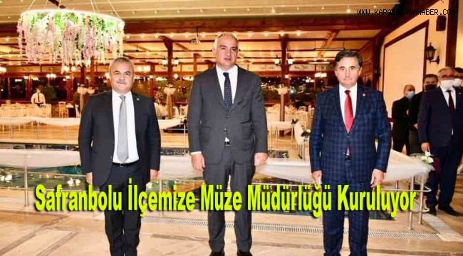 Safranbolu İlçemize Müze Müdürlüğü Kuruluyor