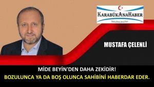 MİDE BEYİN'DEN DAHA ZEKİDİR! BOZULUNCA YA DA BOŞ OLUNCA SAHİBİNİ HABERDAR EDER.