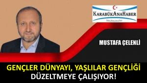 GENÇLER DÜNYAYI, YAŞLILAR GENÇLİĞİ DÜZELTMEYE ÇALIŞIYOR!