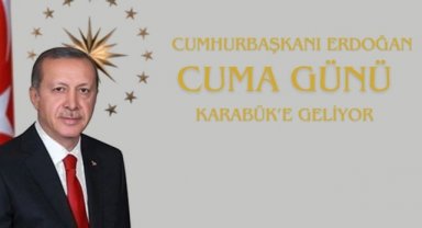 Cumhurbaşkanı Erdoğan Karabük'e Geliyor