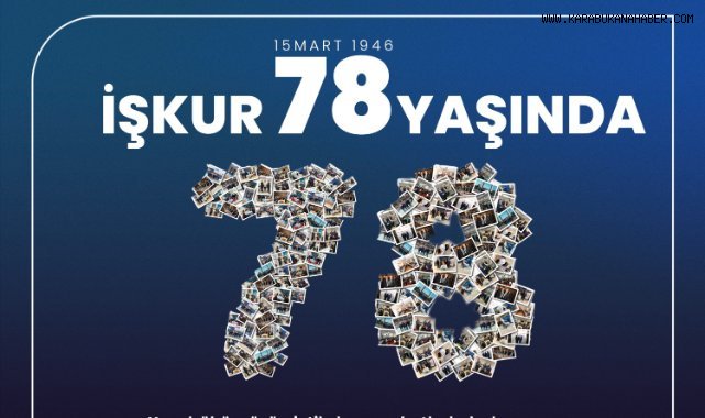 İŞKUR 78 YAŞINDA…