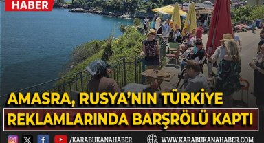 Amasra, Rusya'nın Türkiye reklamlarında başrolü kaptı!