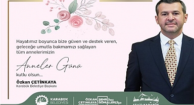 Karabük Belediye Başkanı Özkan ÇETİNKAYA''nın Anneler Günü Mesajı