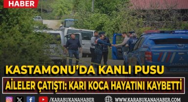 Kastamonu'da kanlı pusu: husumetli aileler arasında silahlı saldırı, karı-koca hayatını kaybetti