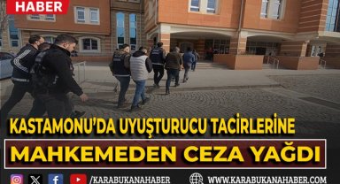 Kastamonu'da uyuşturucu tacirlerine mahkemeden ceza yağdı
