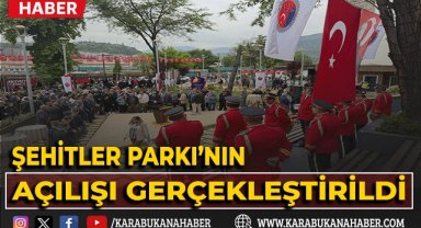 Şehitler Parkı'nın açılışı gerçekleştirildi