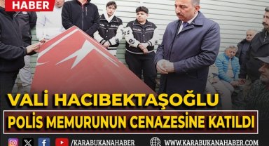 Vali Hacıbektaşoğlu, polis memuru Ertunç Gül'ün cenaze törenine katıldı