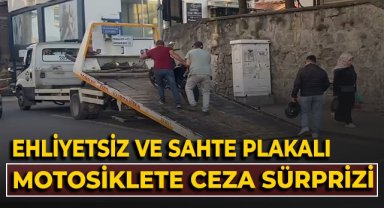 Ehliyetsiz ve sahte plakalı motosiklete ceza sürprizi