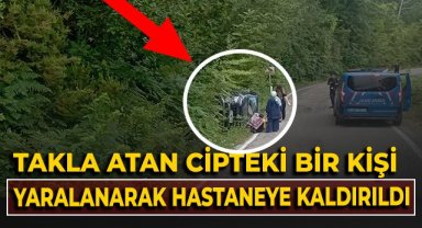 Takla atan cipteki bir kişi yaralanarak hastaneye kaldırıldı