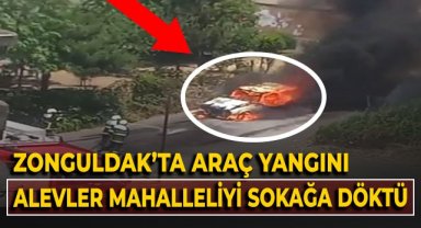 Zonguldak'ta araç yangını, alevler mahalleliyi sokağa döktü
