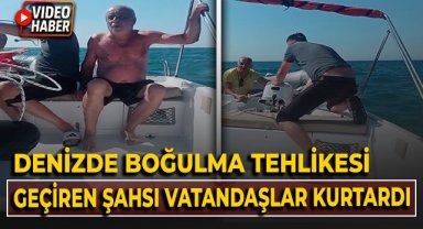 Denizde boğulma tehlikesi geçiren şahsı vatandaşlar kurtardı